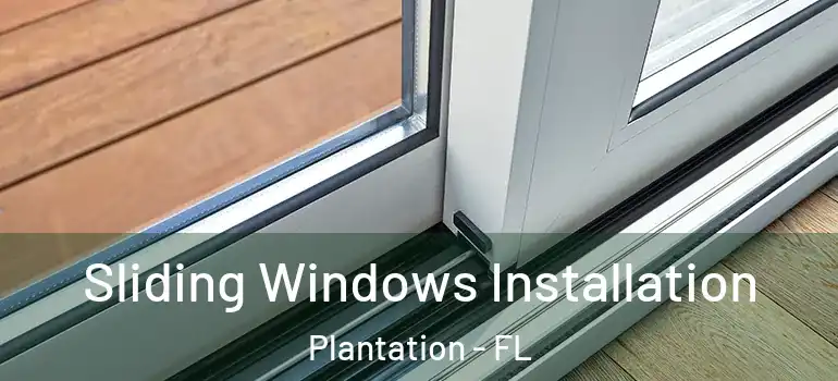  Sliding Windows Installation Plantation - FL