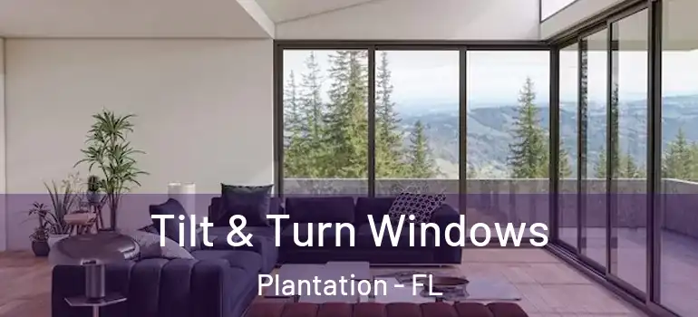  Tilt & Turn Windows Plantation - FL