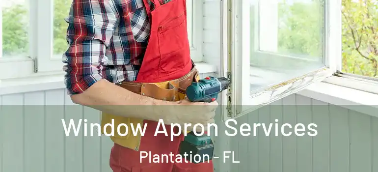  Window Apron Services Plantation - FL